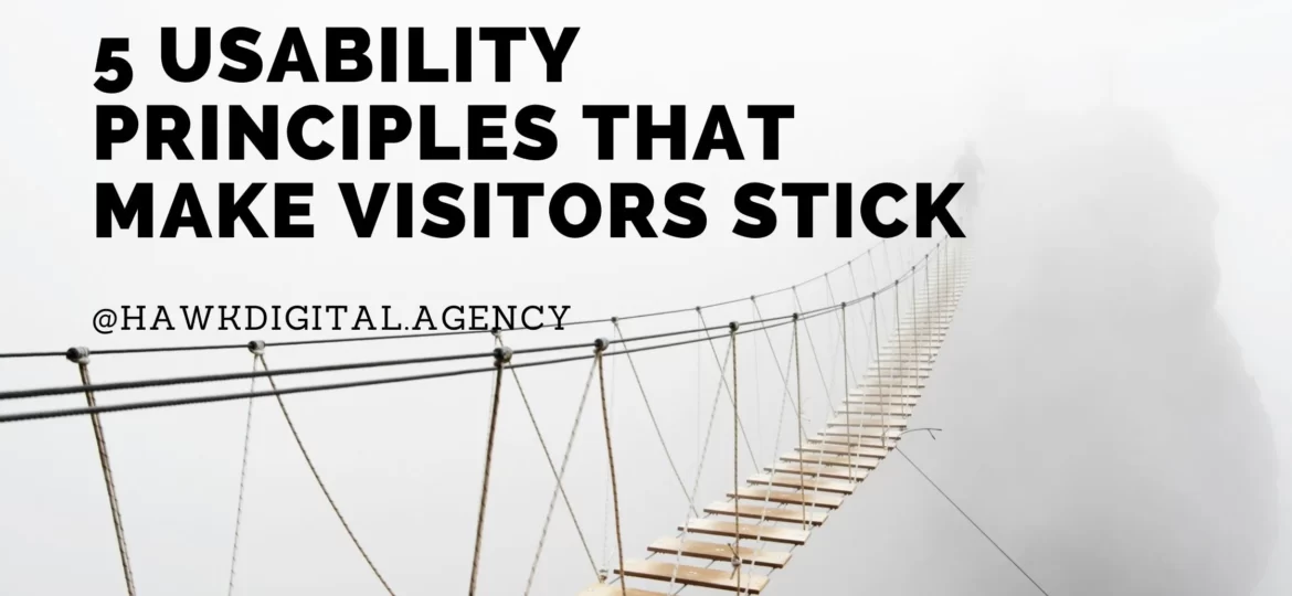 5 USABILITY PRINCIPLES THAT MAKE VISITORS STICK