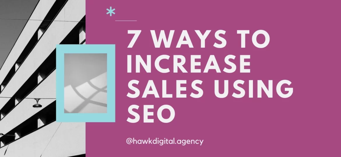 7 Ways to Increase Sales Using SEO