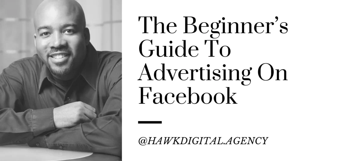 The Beginners Guide to Advertising on Facebook