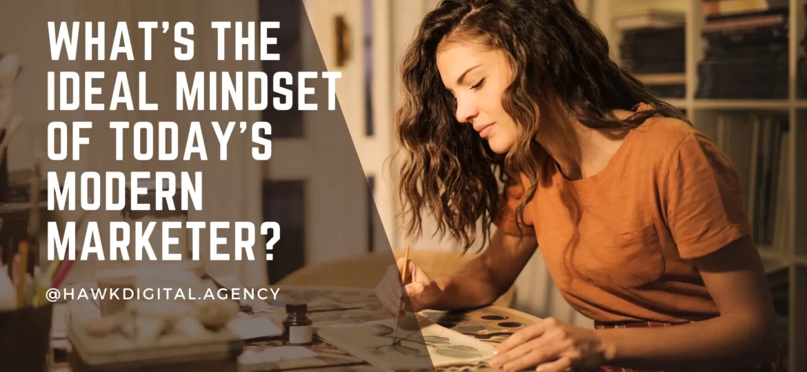 Whats the Ideal Mindset of Todays Modern Marketer