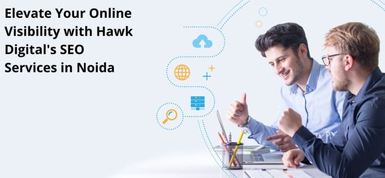Elevate Your Online Visibility with Hawk Digital's SEO Services in Noida
