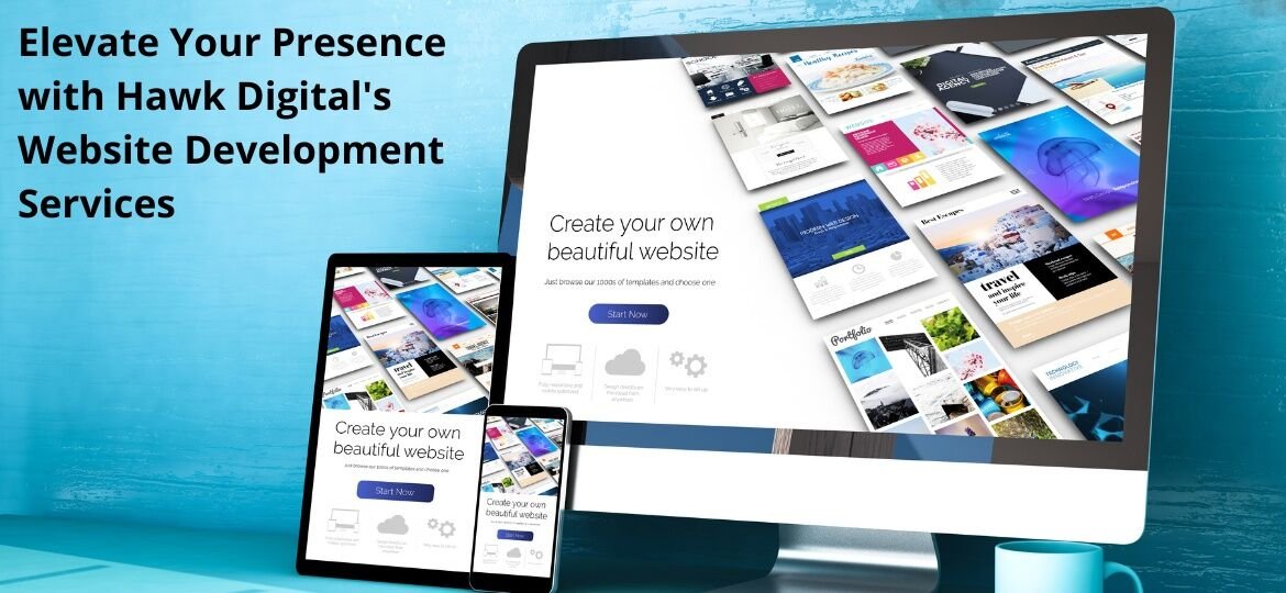 Leading Website Design Company - Elevate Your Presence with Hawk Digital's Website Development Services