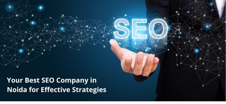 Your Best SEO Company in Noida for Effective Strategies